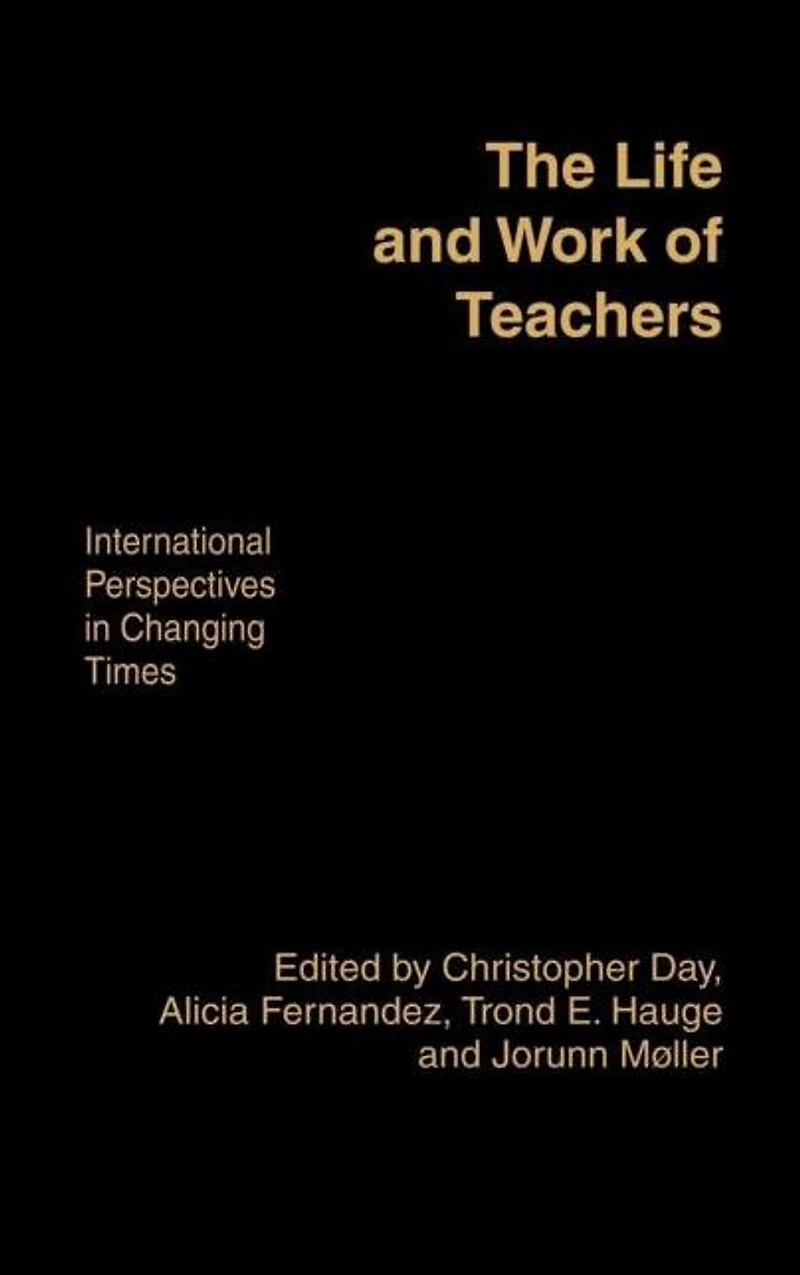 The Life and Work of Teachers: International Perspectives Changing Times