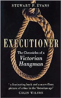 Executioner : The Chronicles of James Berry, Victorian Hangman