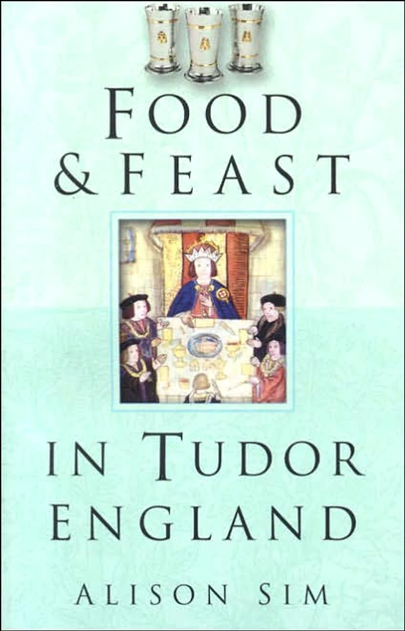Food and Feast Tudor England