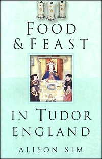 Food and Feast Tudor England