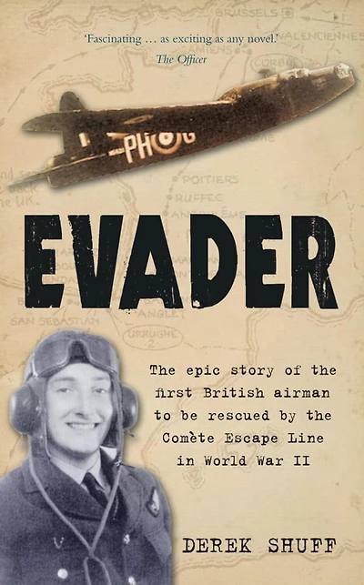 Evader: The Epic Story of the First British Airman to be Rescued by the Comete Escape Line in World War II
