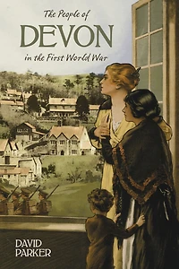 The People of Devon First World War