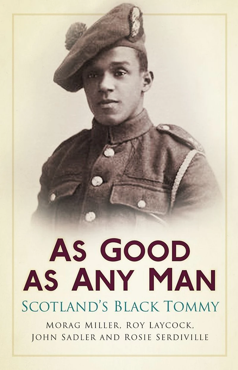 as Good Any Man: Scotland's Black Tommy
