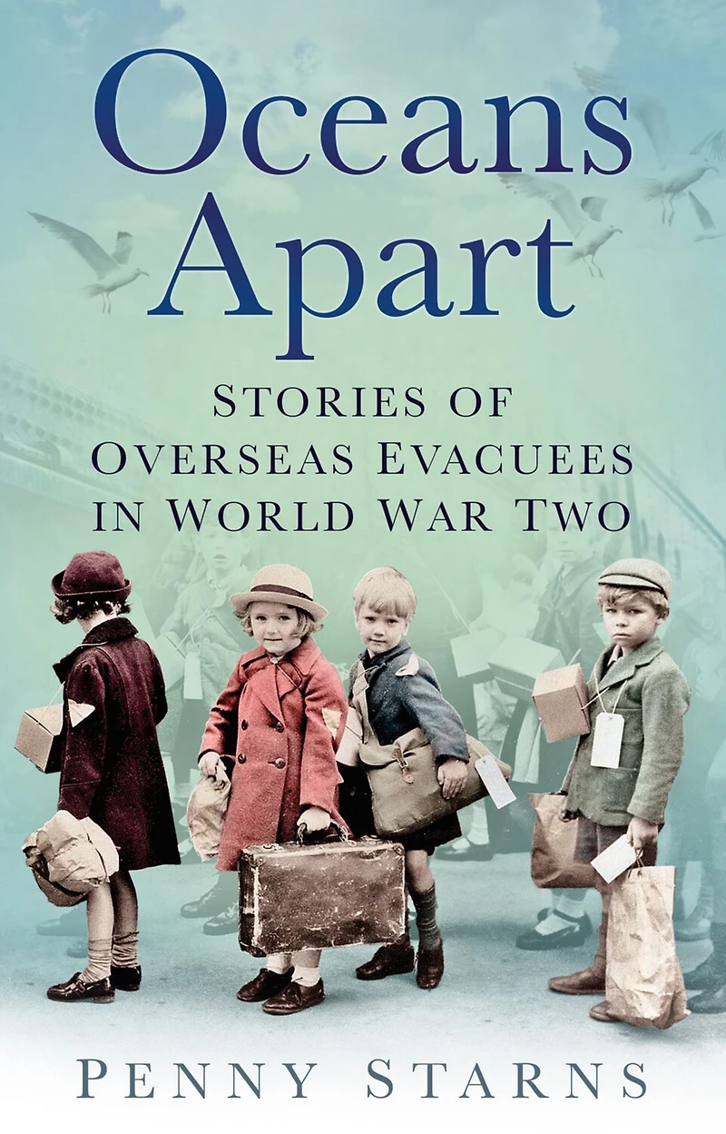 Oceans Apart: Stories of Overseas Evacuees World War Two