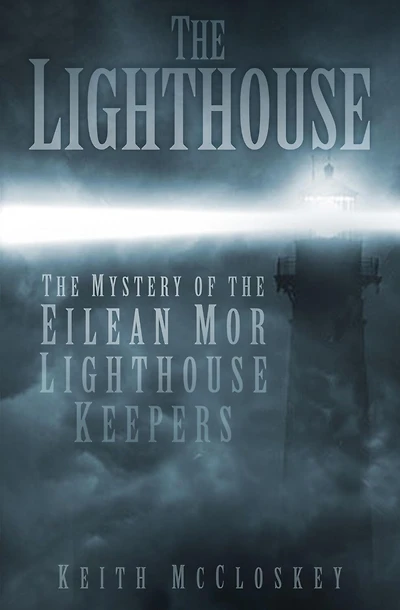 the Lighthouse: Mystery of Eilean Mor Lighthouse Keepers