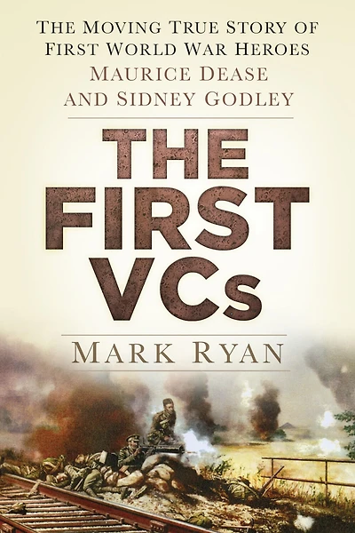 The First VCs: Moving True Story of World War Heroes Maurice Dease and Frank Godley