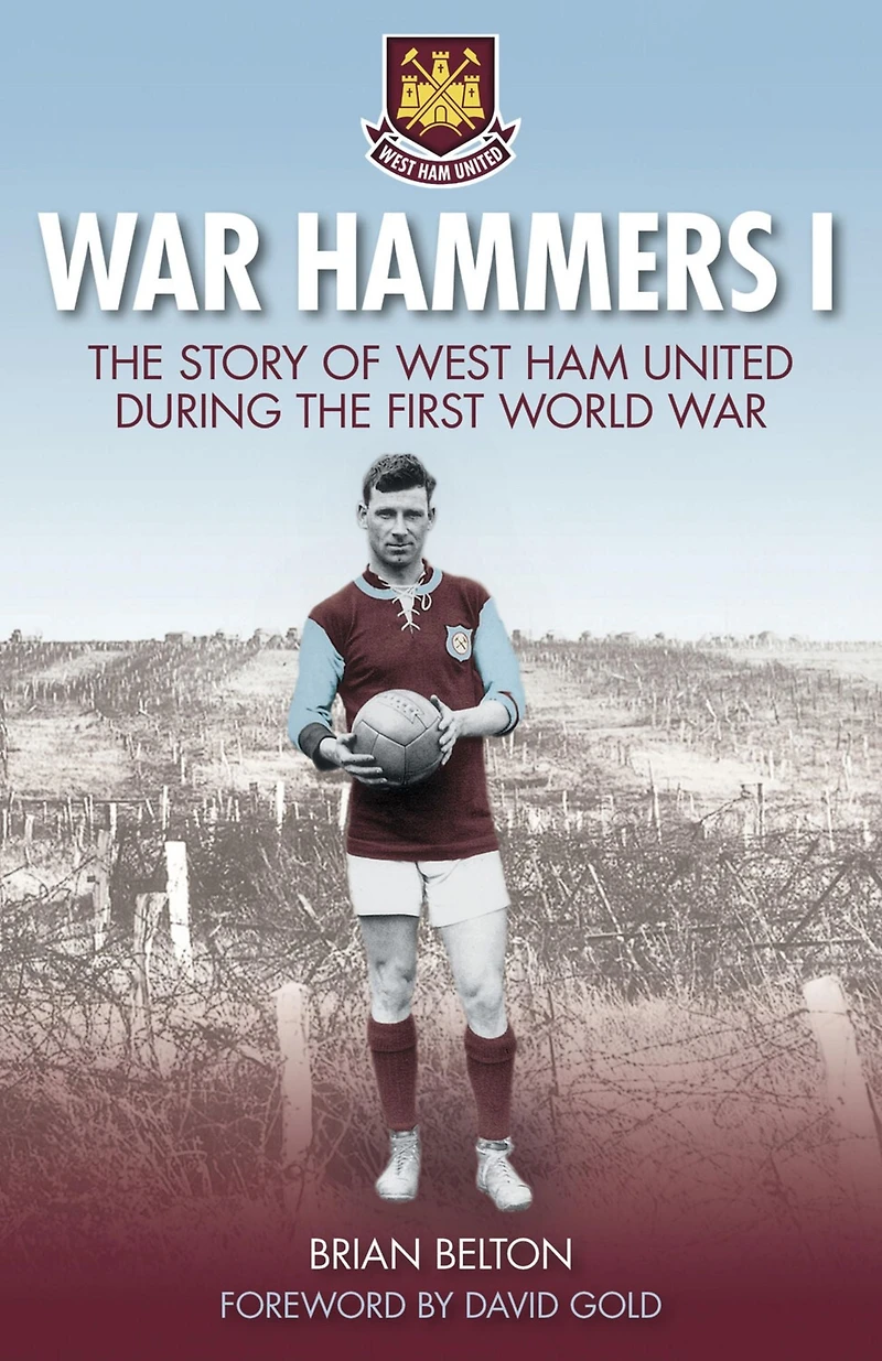 War Hammers: the Story of West Ham United During First World