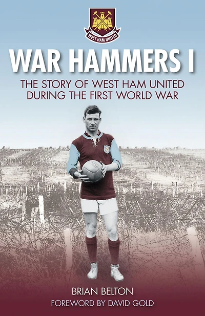 War Hammers: the Story of West Ham United During First World