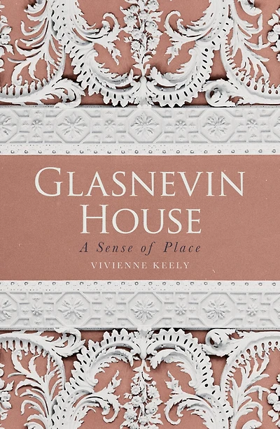 Glasnevin House: A Sense of Place