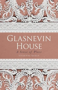 Glasnevin House: A Sense of Place