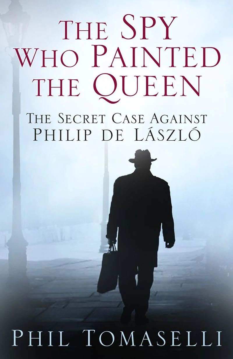 The Spy Who Painted Queen: Secret Case Against Philip de L�szl�