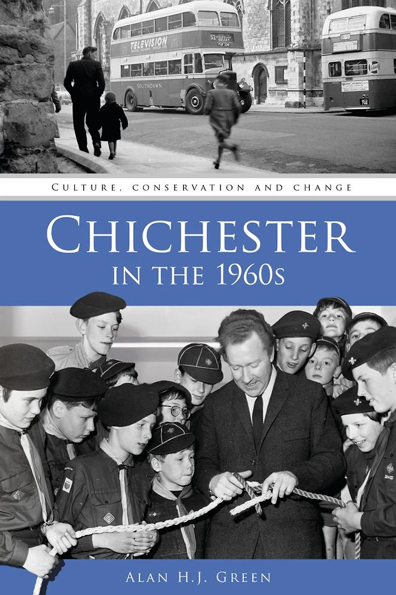 Chichester the 1960s: Culture, Conservation and Change