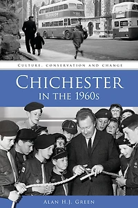 Chichester the 1960s: Culture, Conservation and Change