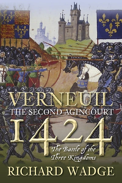 The Battle of Verneuil 1424: A Second Agincourt