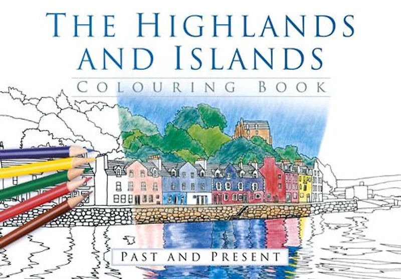 The Highlands and Islands Colouring Book: Past and Present