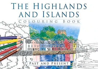 The Highlands and Islands Colouring Book: Past and Present