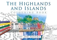 The Highlands and Islands Colouring Book: Past and Present