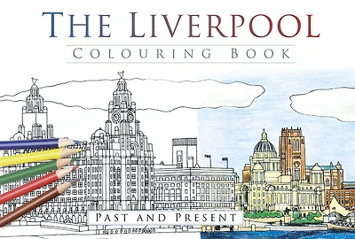 The Liverpool Colouring Book: Past and Present