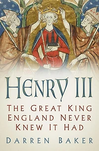Henry III: The Great King England Never Knew It Had
