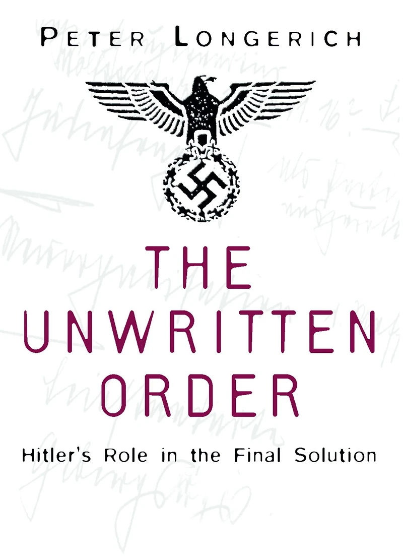The Unwritten Order: Hitler's Role in the Final Solution
