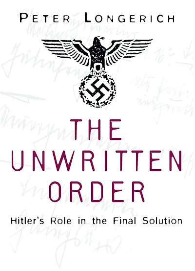 The Unwritten Order: Hitler's Role in the Final Solution