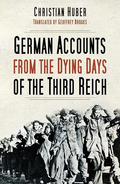 German Accounts from the Dying Days of Third Reich