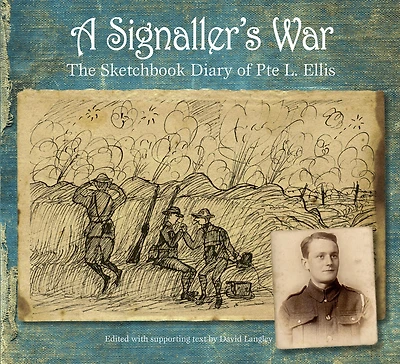 A Signaller's War: The Sketchbook Diary of Pte L. Ellis