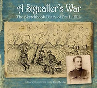 A Signaller's War: The Sketchbook Diary of Pte L. Ellis