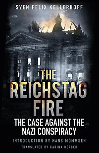 the Reichstag Fire: Case Against Nazi Conspiracy