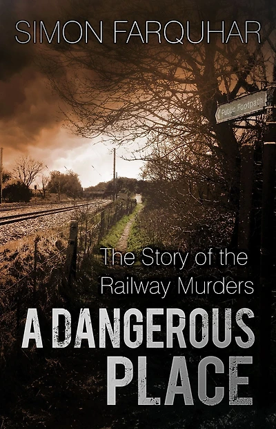 A Dangerous Place: the Story of Railway Murders