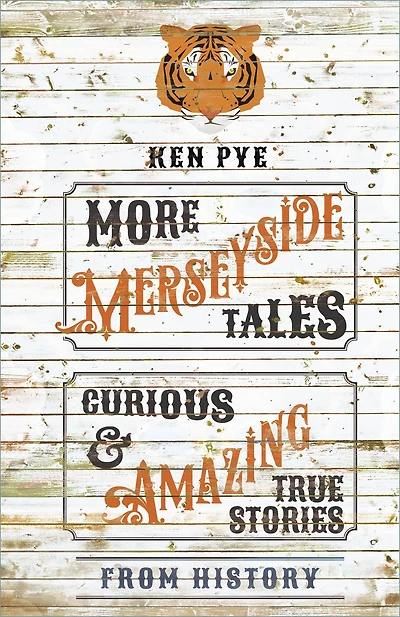 More Merseyside Tales: Curious & Amazing True Stories from History