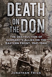 Death on the Don: Destruction of Germany's Allies Eastern Front 1941-44