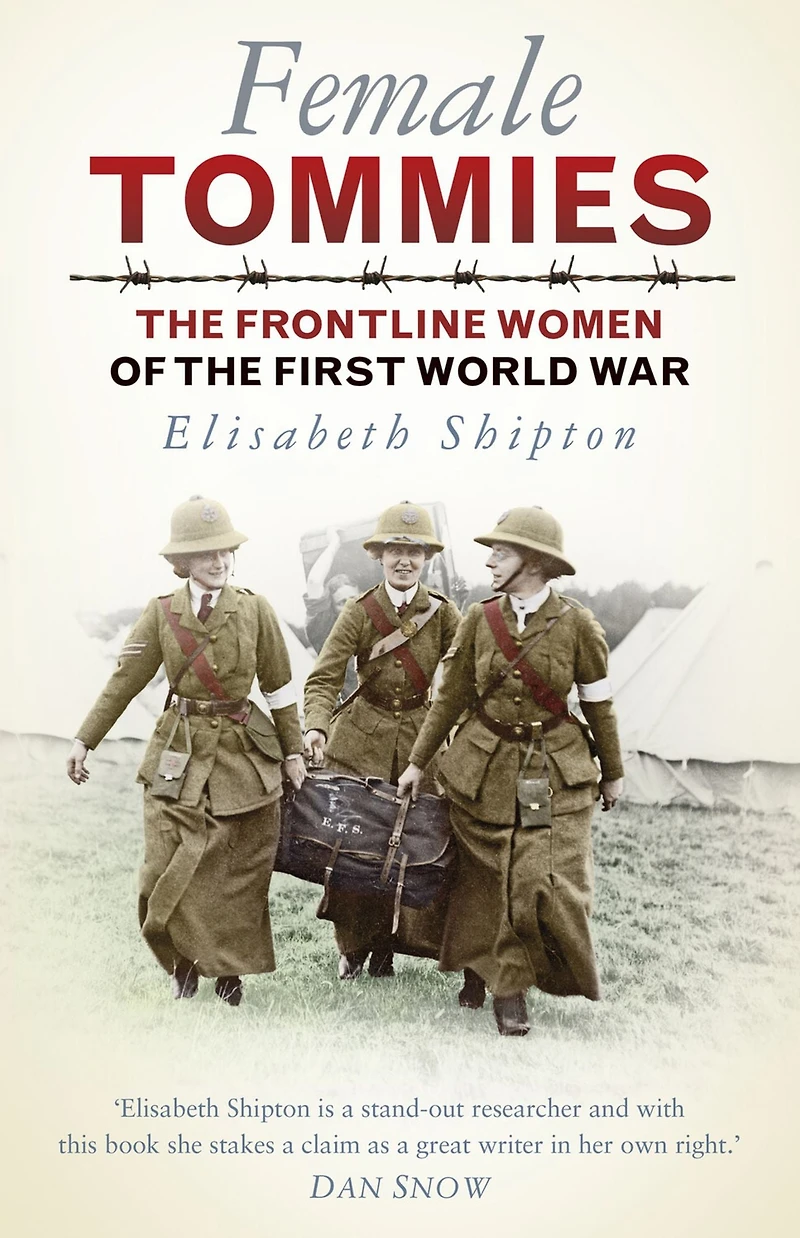 Female Tommies: the Frontline Women of First World War