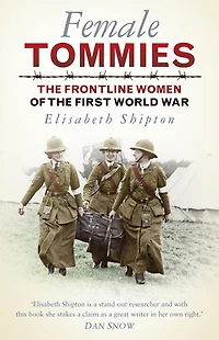 Female Tommies: the Frontline Women of First World War