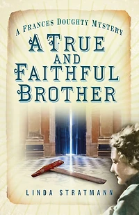 A True and Faithful Brother: Frances Doughty Mystery 7