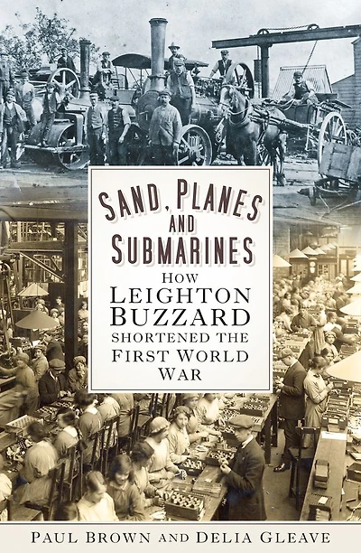 Sand, Planes and Submarines: How Leighton Buzzard Shortened the First World War
