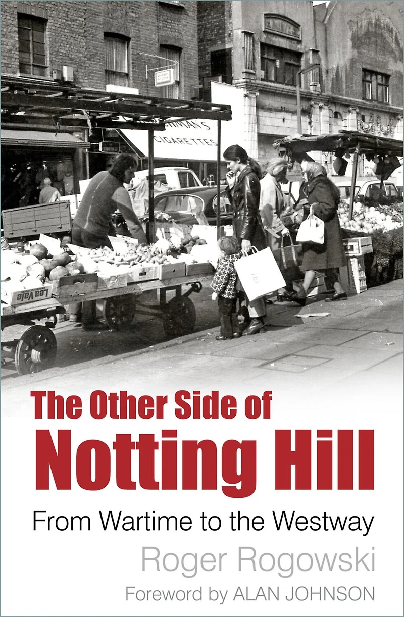 the Other Side of Notting Hill: From Wartime to Westway