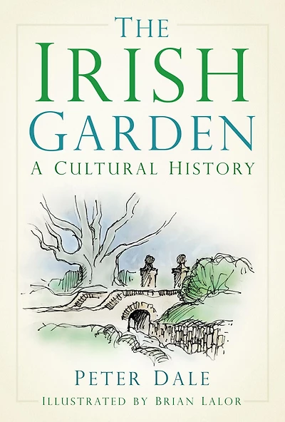 The Irish Garden: A Cultural History