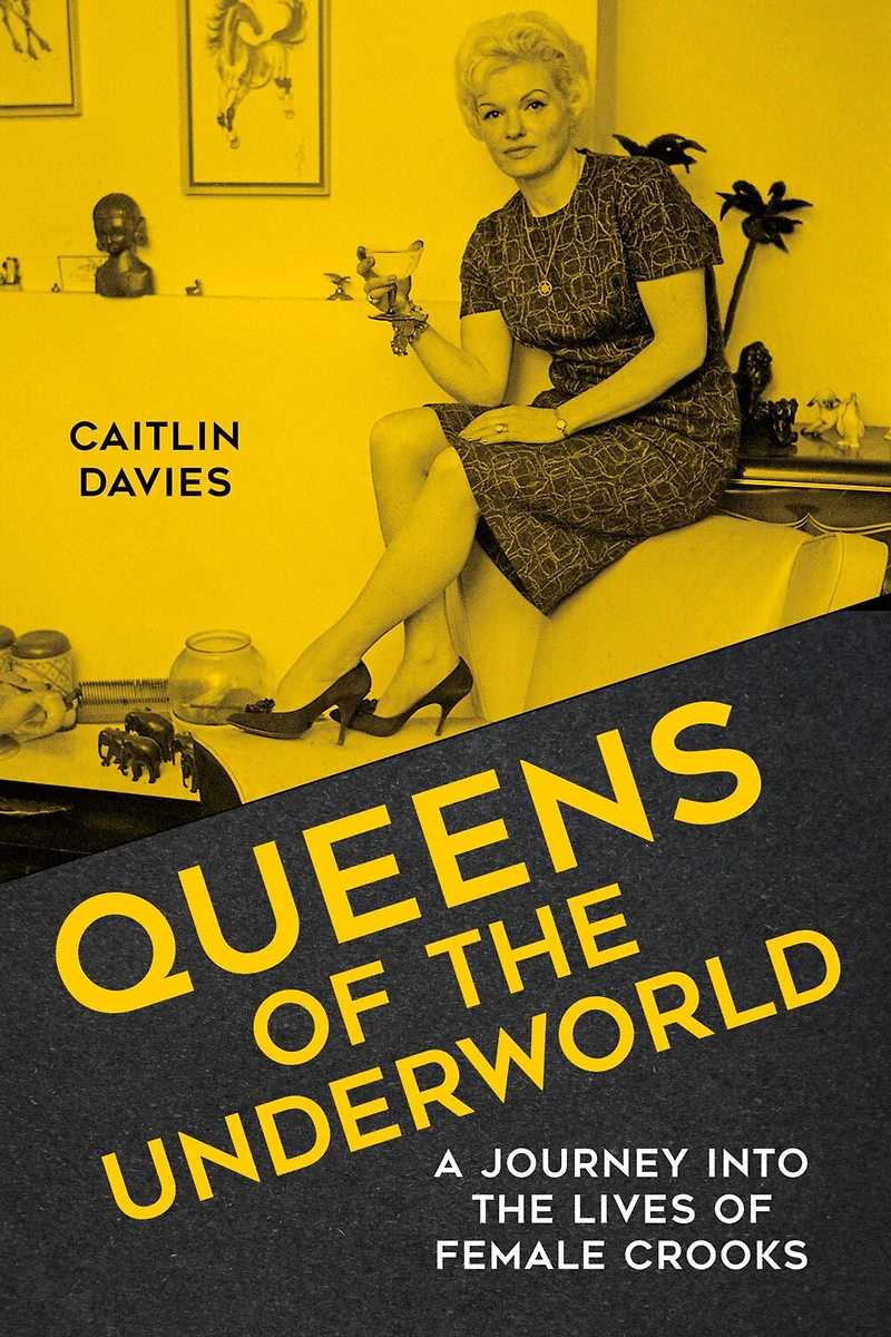 Queens of the Underworld: A Journey into Lives Female Crooks