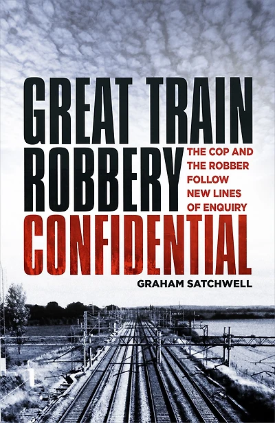 Great Train Robbery Confidential: the Cop and Robber Follow New Lines of Enquiry
