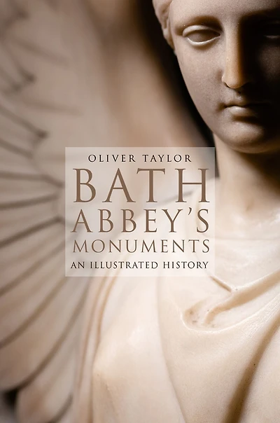 Bath Abbey's Monuments: An Illustrated History