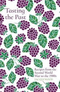 Tasting the Past: Recipes from Second World War to 1980s