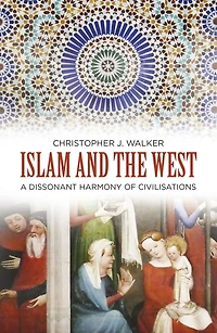 Islam and the West: A Dissonant Harmony of Civilisations