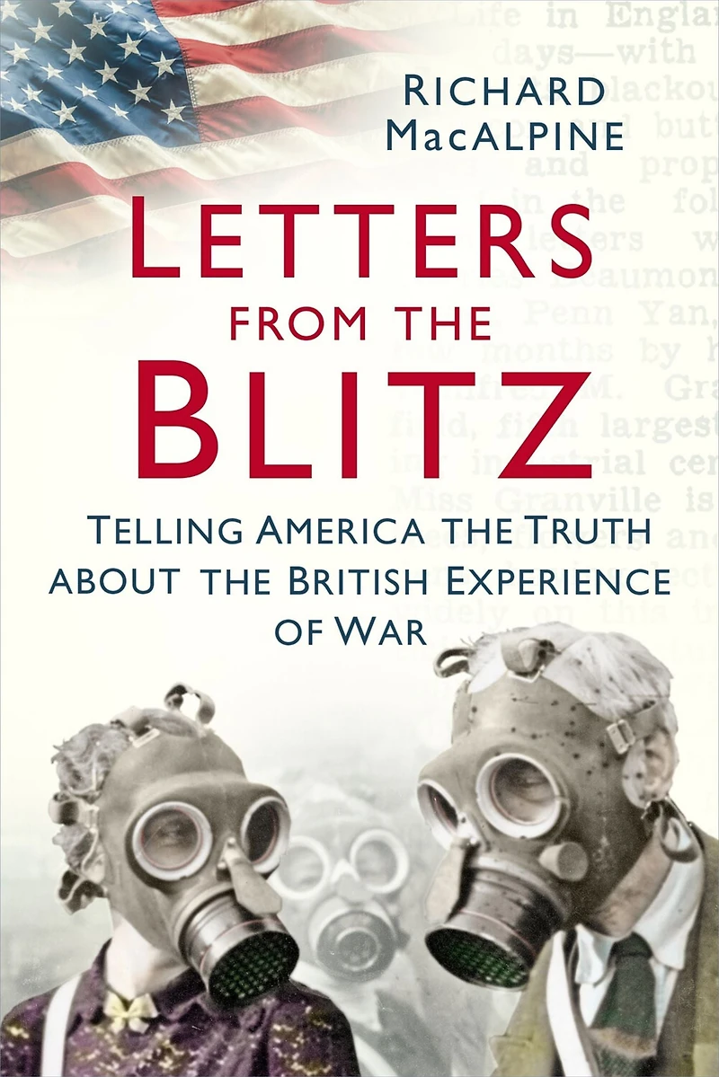 Letters from the Blitz: Telling America Truth about British Experience of War