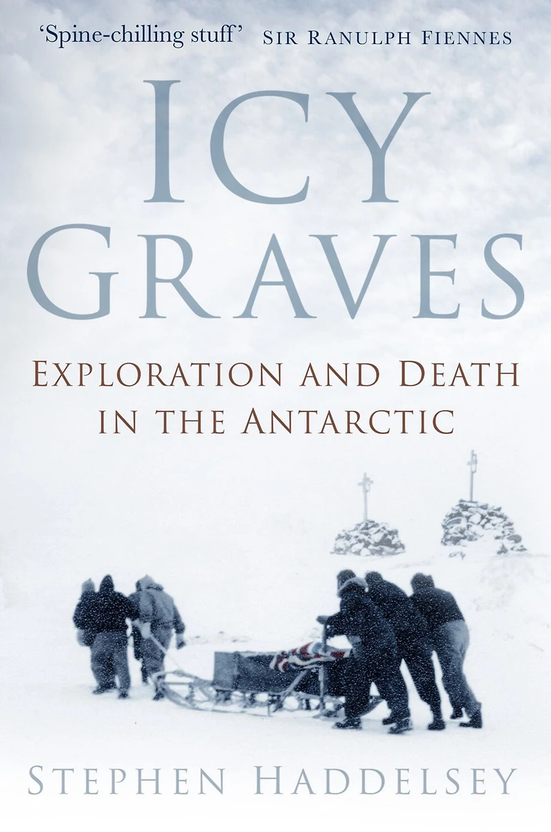 Icy Graves: Exploration and Death the Antarctic