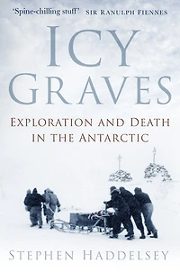 Icy Graves: Exploration and Death the Antarctic