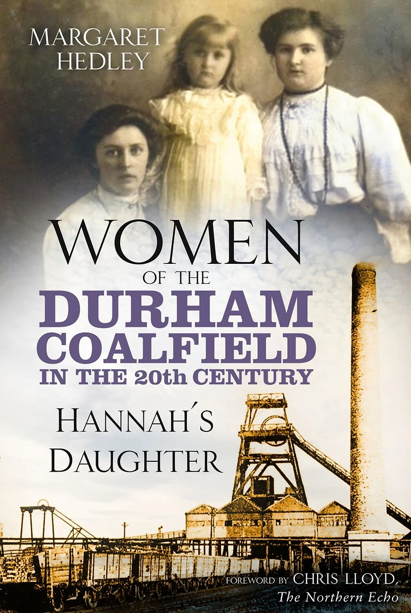 Women of the Durham Coalfield 20th Century: Hannah's Daughter