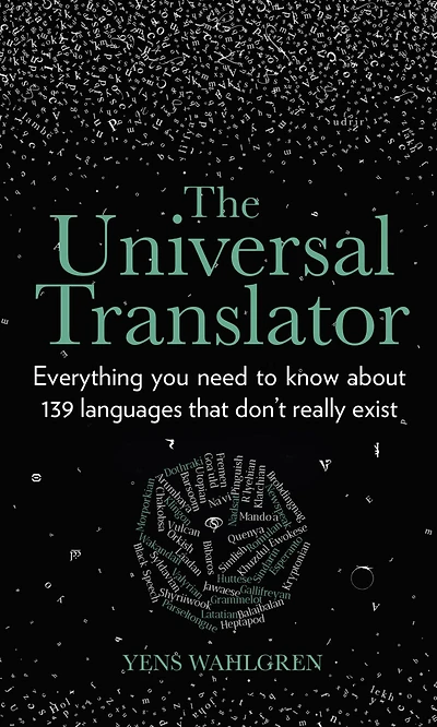 The Universal Translator: Everything You Need to Know about 139 Languages that Don't Really Exist