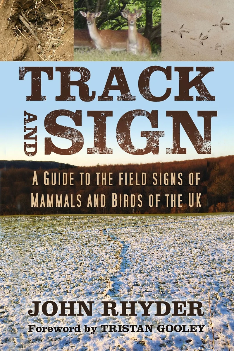 Track and Sign: A Guide to the Field Signs of Mammals Birds UK