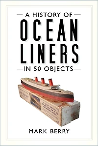 A History of Ocean Liners 50 Objects